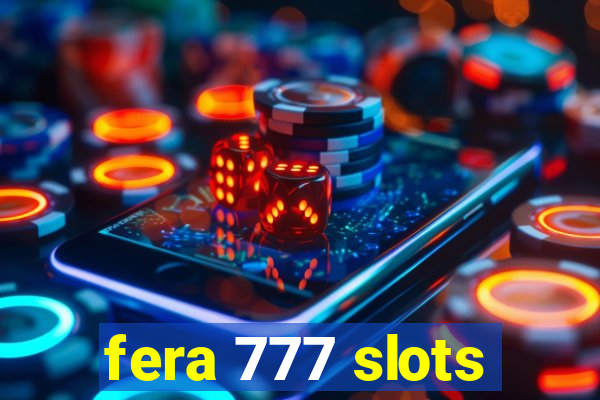 fera 777 slots