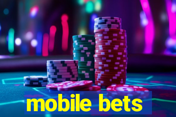 mobile bets