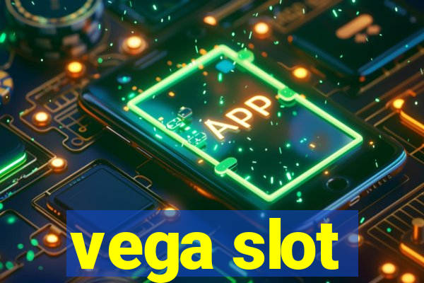 vega slot