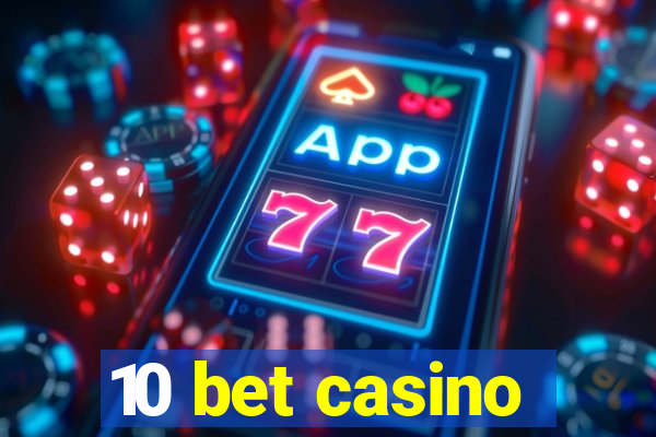 10 bet casino