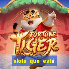 slots que está pagando hoje