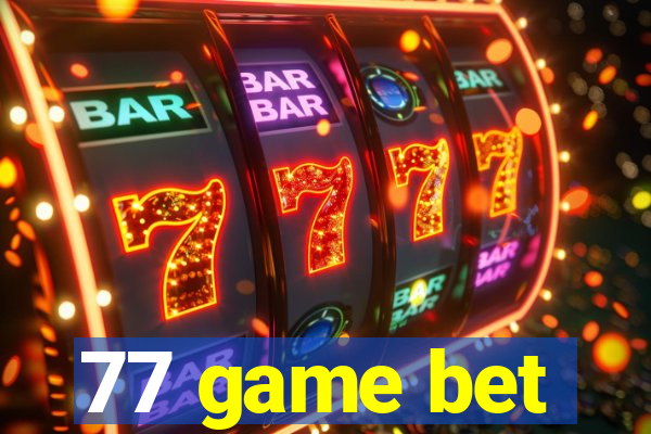 77 game bet