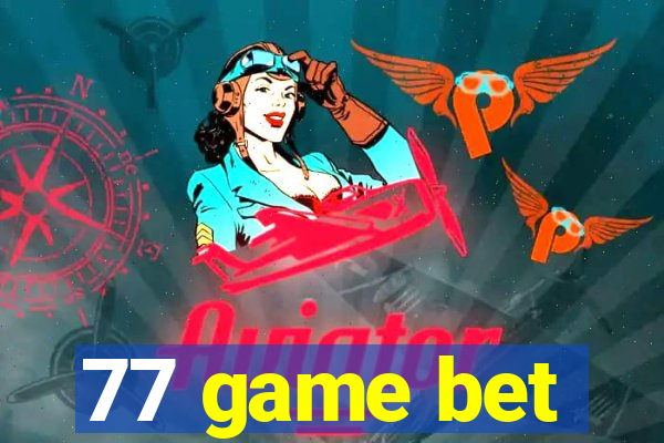 77 game bet