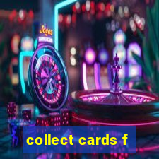 collect cards f