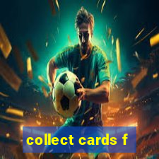 collect cards f