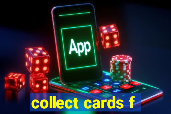 collect cards f