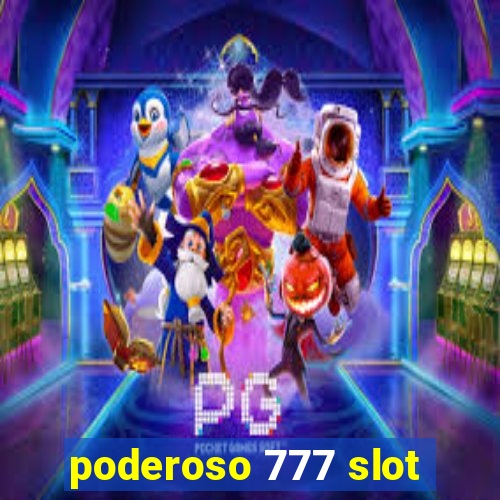 poderoso 777 slot