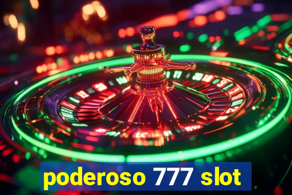 poderoso 777 slot