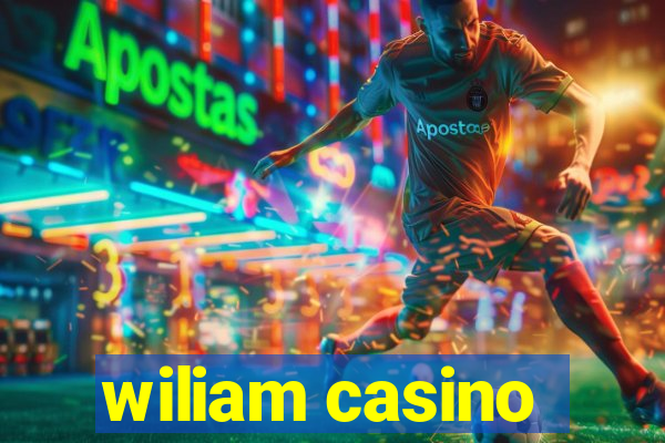 wiliam casino