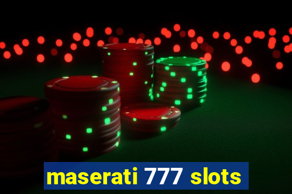 maserati 777 slots