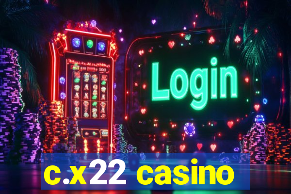 c.x22 casino