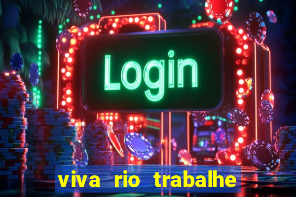 viva rio trabalhe conosco 2024