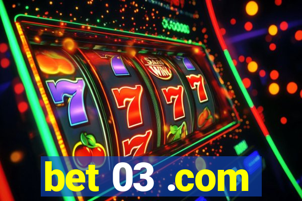 bet 03 .com