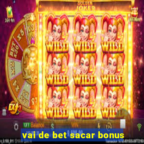 vai de bet sacar bonus