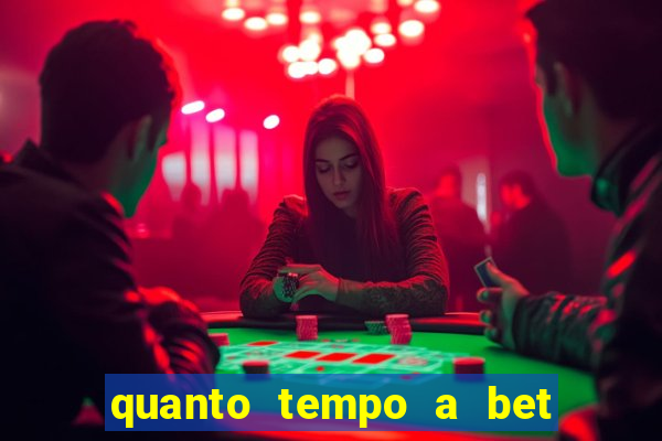 quanto tempo a bet demora para pagar