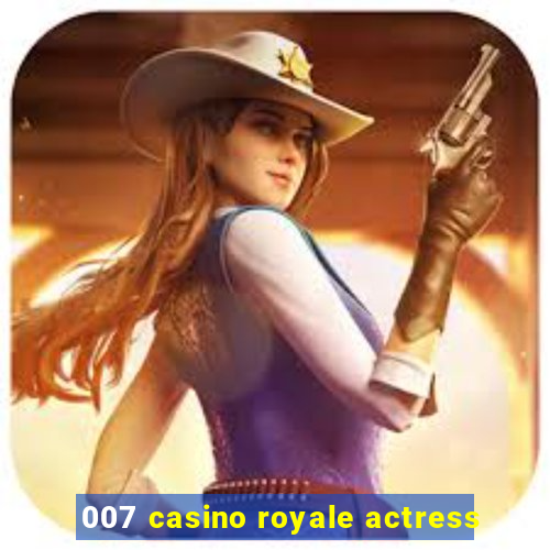 007 casino royale actress