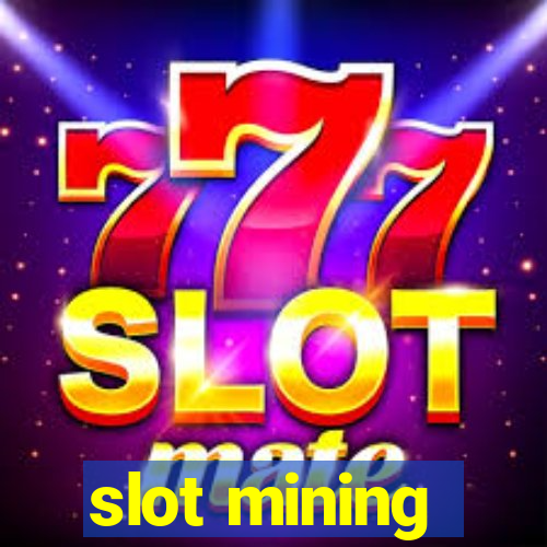 slot mining