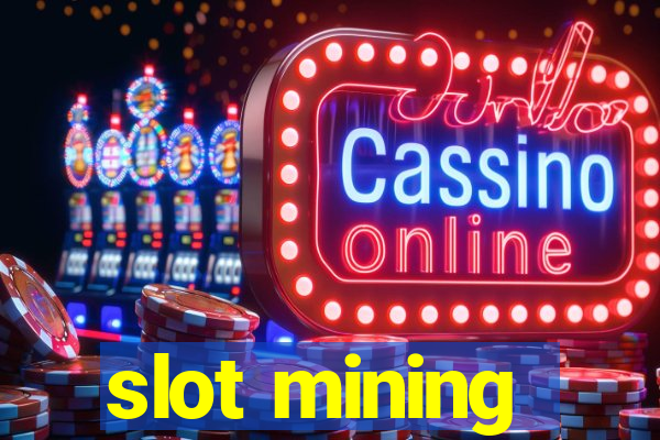 slot mining