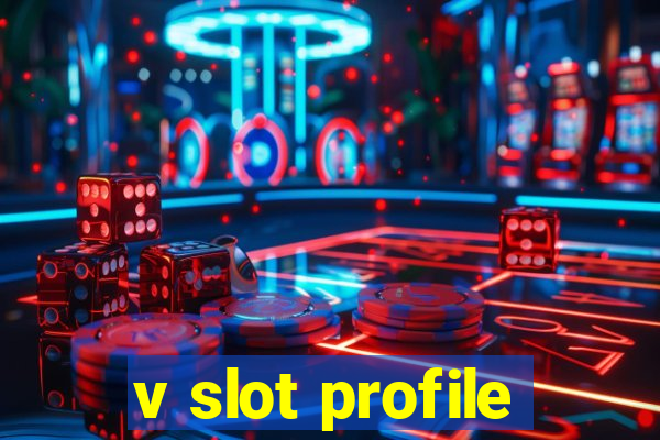 v slot profile