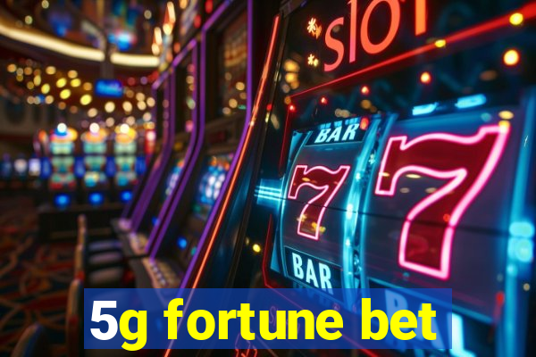 5g fortune bet