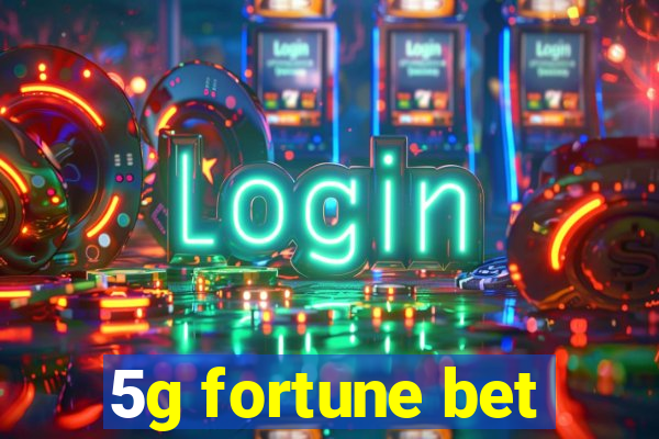 5g fortune bet