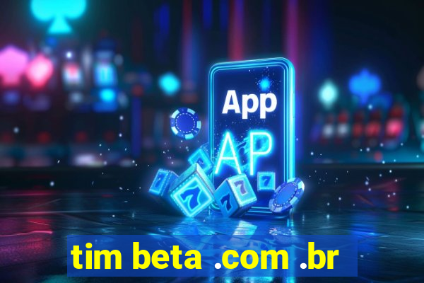 tim beta .com .br