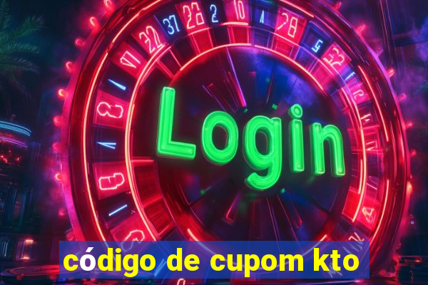 código de cupom kto