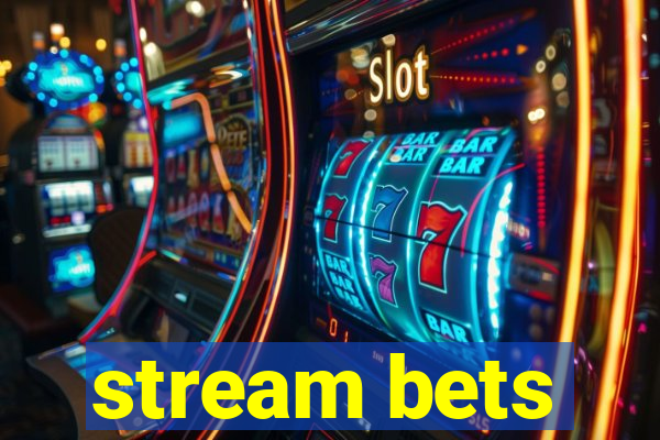 stream bets