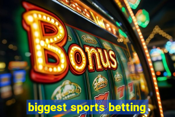 biggest sports betting