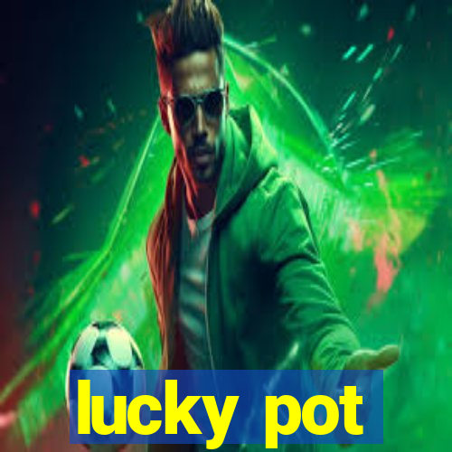 lucky pot