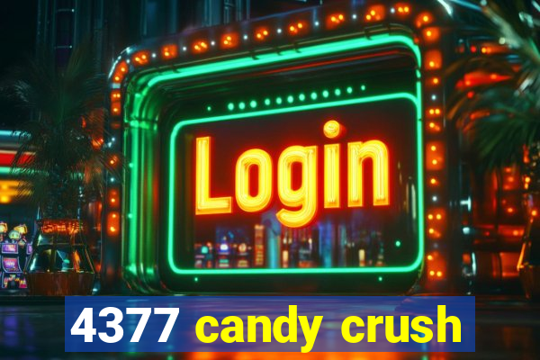 4377 candy crush