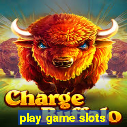 play game slots