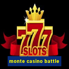 monte casino battle