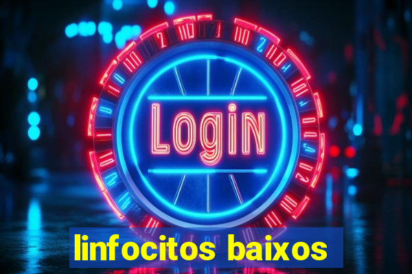 linfocitos baixos