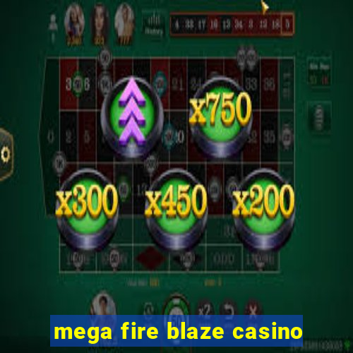 mega fire blaze casino