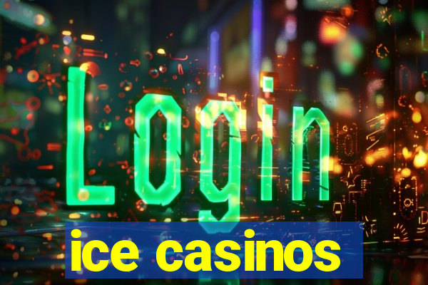 ice casinos