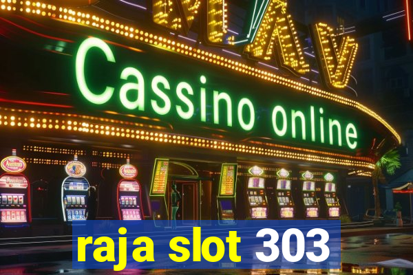 raja slot 303