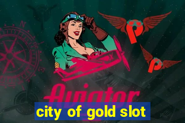 city of gold slot