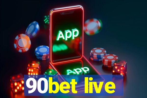 90bet live