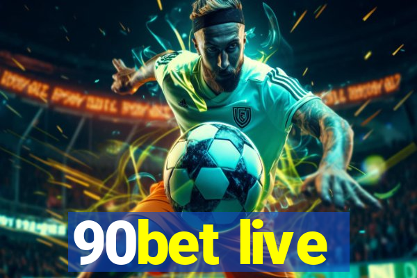 90bet live