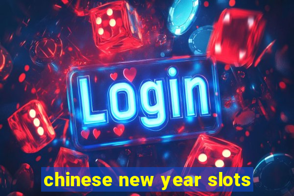 chinese new year slots