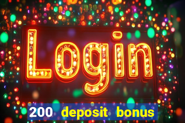 200 deposit bonus online casino