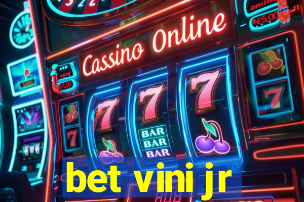 bet vini jr