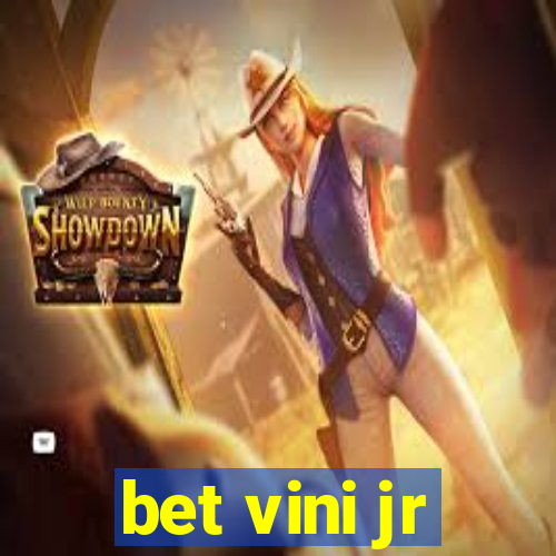 bet vini jr