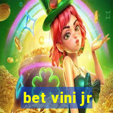 bet vini jr