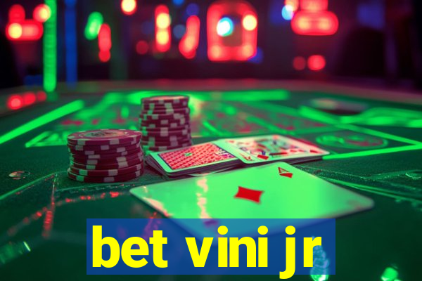 bet vini jr