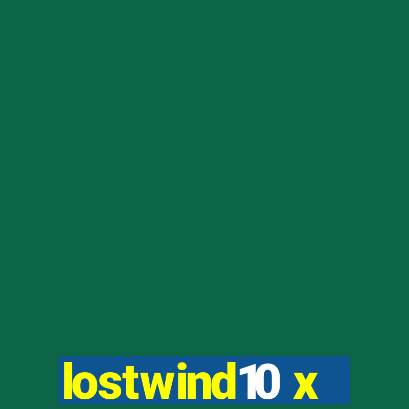 lostwind10 x