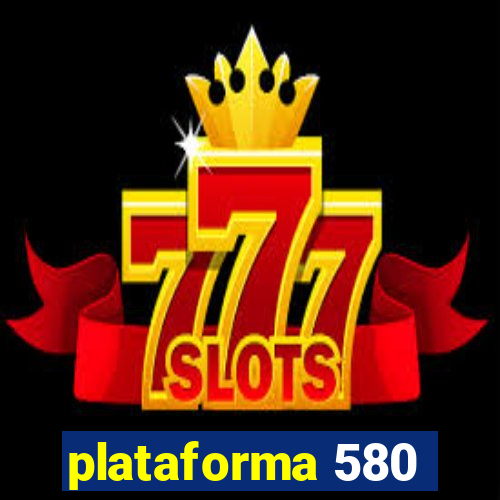 plataforma 580