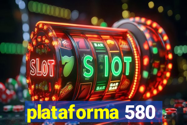 plataforma 580