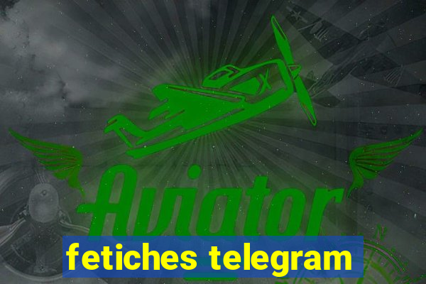 fetiches telegram